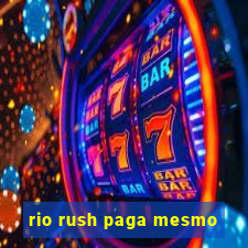 rio rush paga mesmo